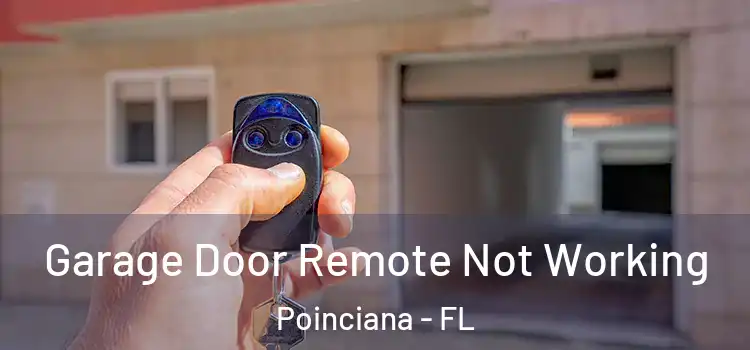  Garage Door Remote Not Working Poinciana - FL