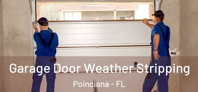  Garage Door Weather Stripping Poinciana - FL